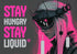STAY HUNGRY, STAY LIQUID ACRYLIC WALL ART 100/100