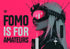 FOMO IS FOR AMATEURS METALLIC ART PRINT 100/100