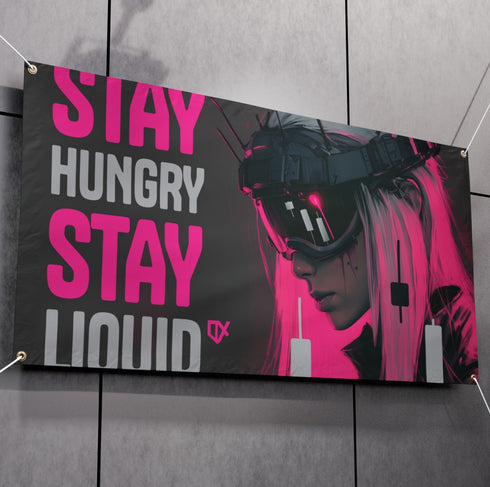 STAY HUNGRY STAY LIQUID XL DECOR BANNER 50/50