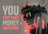 YOU DONT MAKE MONEY WATCHING METALLIC ART PRINT 100/100