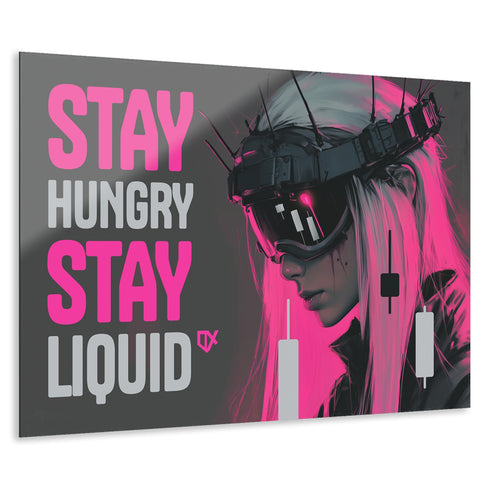 STAY HUNGRY, STAY LIQUID ACRYLIC WALL ART 100/100