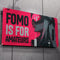 FOMO IS FOR AMATEURS XL DECOR BANNER 50/50