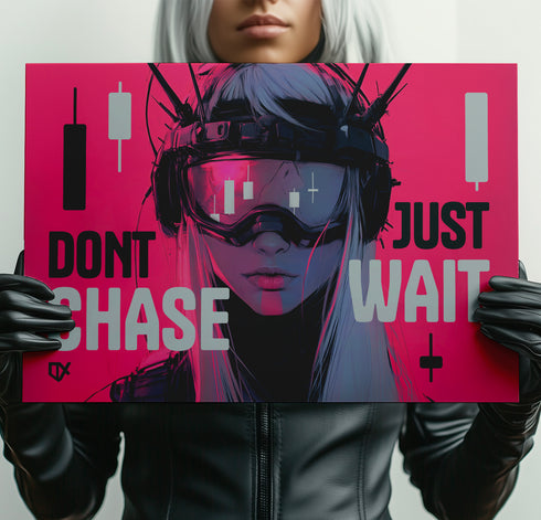 DONT CHASE, JUST WAIT METALLIC ART PRINT 100/100