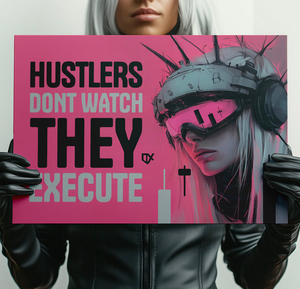HUSTLERS DONT WATCH THEY EXECUTE METALLIC ART PRINT 100/100
