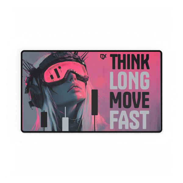 THINK LONG MOVE FAST LUXURY DESK MAT PRINT 100/100