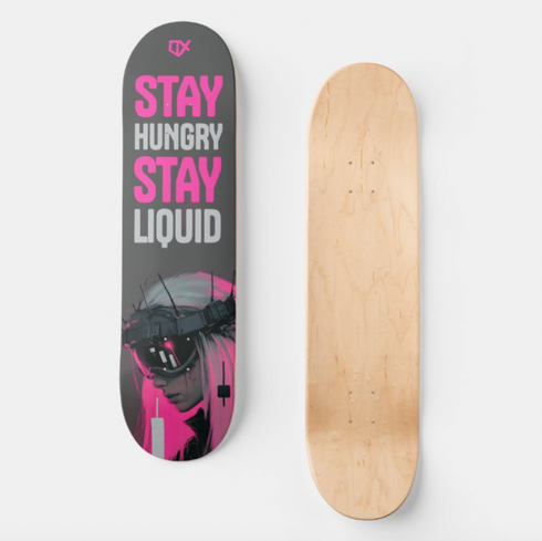 STAY HUNGRY STAY LIQUID SKATEBOARD WALL ART 100/100