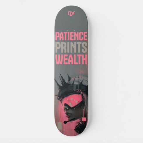 PATIENCE PRINTS WEALTH SKATEBOARD WALL ART 100/100