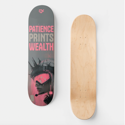 PATIENCE PRINTS WEALTH SKATEBOARD WALL ART 100/100