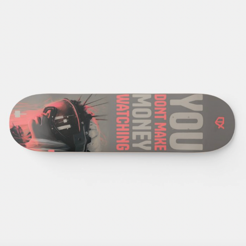 YOU DONT MAKE MONEY WATCHING SKATEBOARD WALL ART 100/100