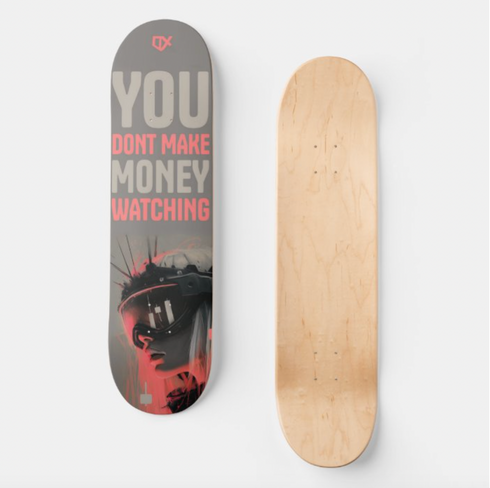 YOU DONT MAKE MONEY WATCHING SKATEBOARD WALL ART 100/100