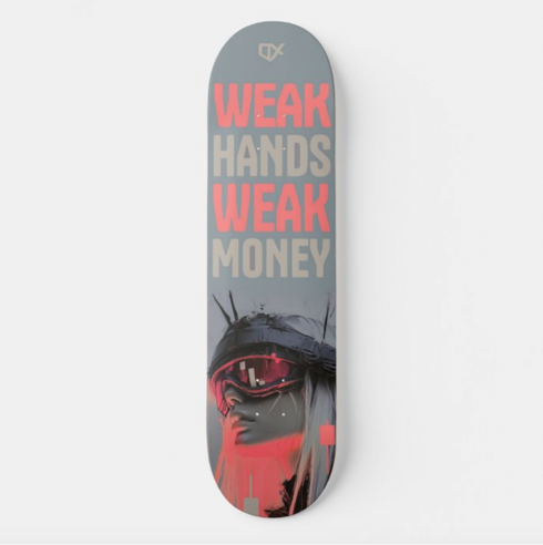 WEAK HANDS WEAK MONEY SKATEBOARD WALL ART 100/100
